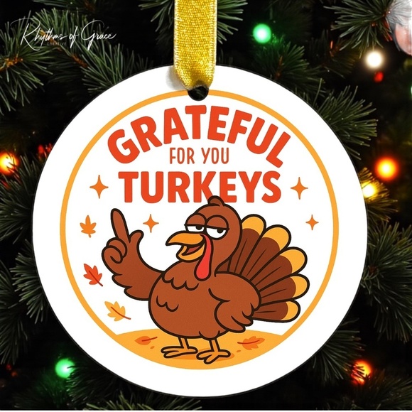 Handmade Other - “Grateful For You Turkeys” Ornament — Funny Thanksgiving Holiday Keepsake